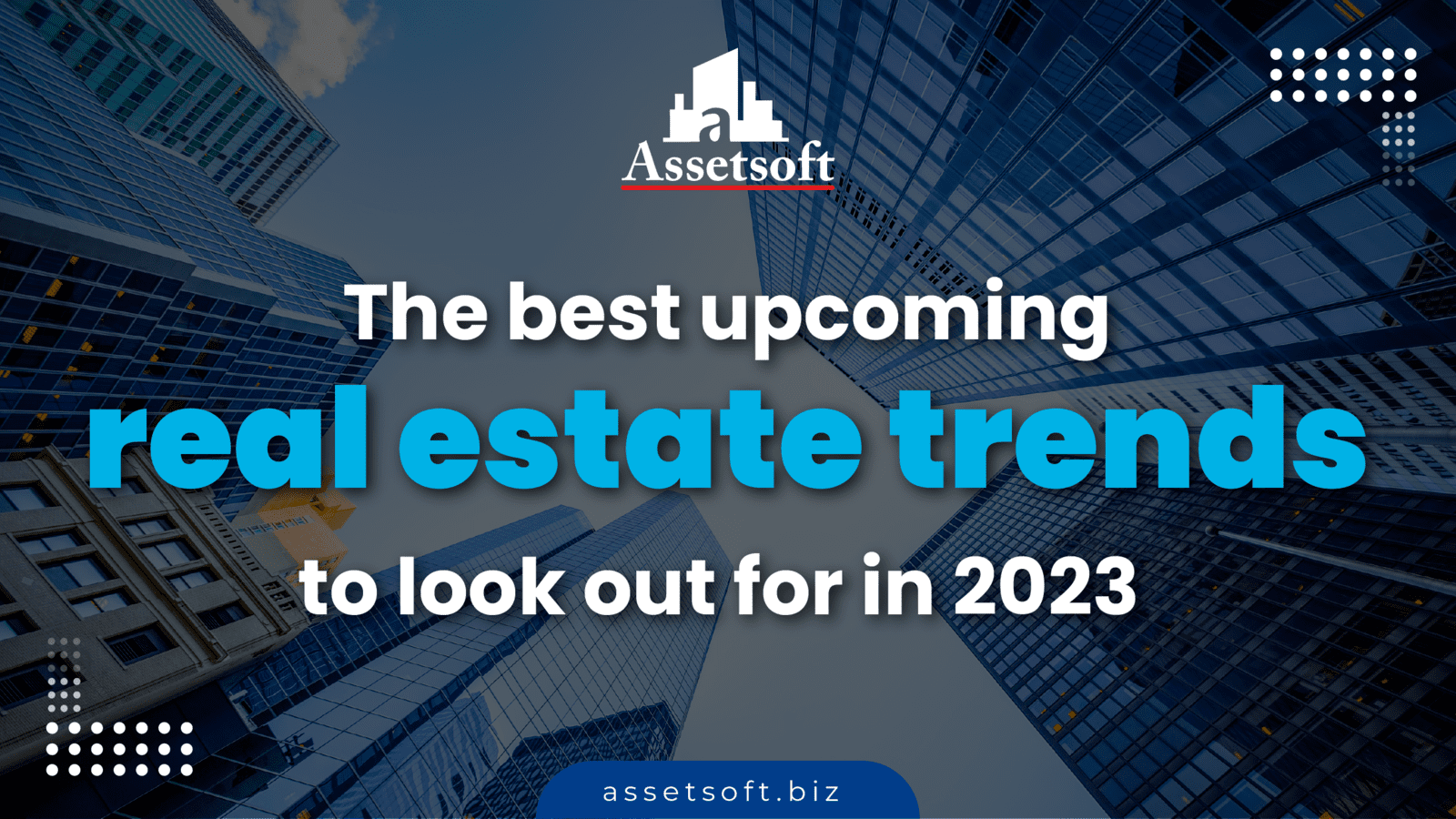The Best Upcoming Real Estate Trends to look out for in 2023 